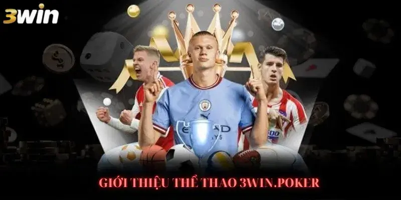 Giới thiệu thể thao 3WIN.POKER