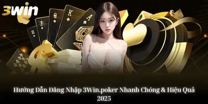 Đăng nhập 3Win nhanh chóng, đơn giản & hiệu quả