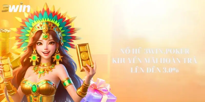 Khuyến mãi hoàn trả lên đến 3% tại 3Win.poker